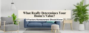 What Really Determines Your Home’s Value?